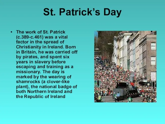 St. Patrick’s Day The work of St. Patrick (c.389-c.461) was a vital