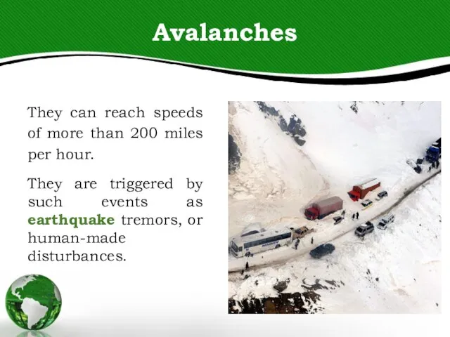 Avalanches They can reach speeds of more than 200 miles per hour.