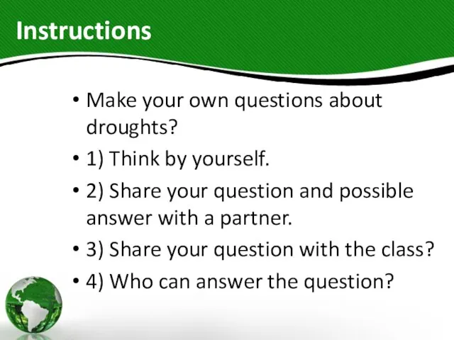Instructions Make your own questions about droughts? 1) Think by yourself. 2)