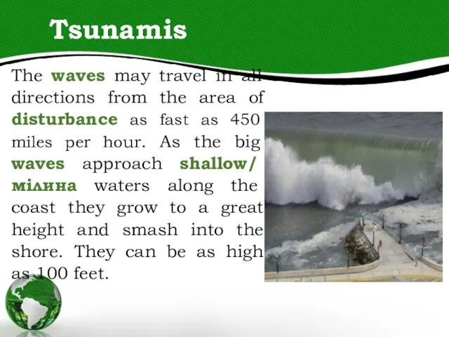 Tsunamis The waves may travel in all directions from the area of