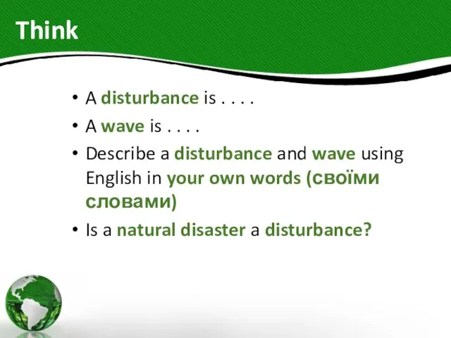 Think A disturbance is . . . . A wave is .
