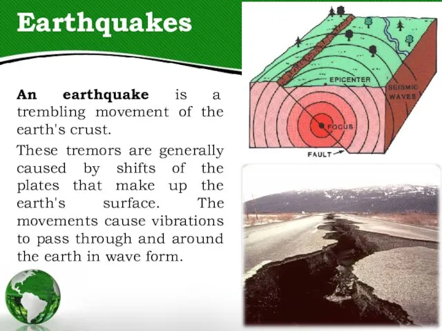 Earthquakes An earthquake is a trembling movement of the earth's crust. These