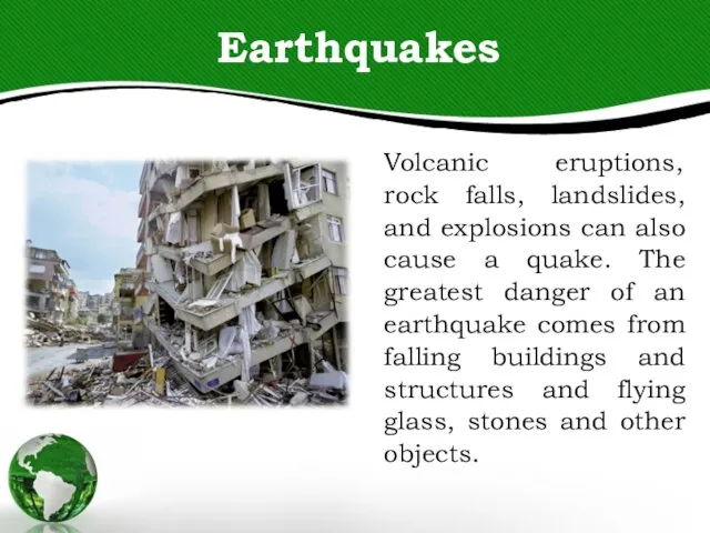 Volcanic eruptions, rock falls, landslides, and explosions can also cause a quake.