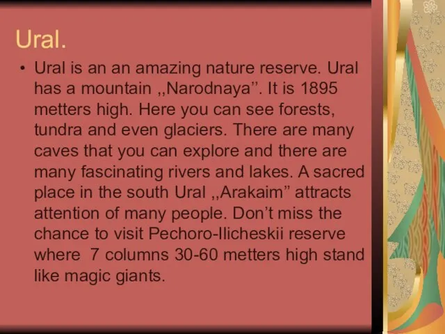 Ural. Ural is an an amazing nature reserve. Ural has a mountain
