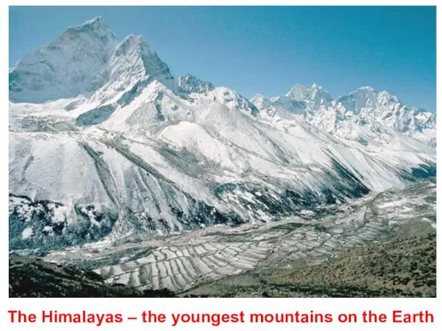The Himalayas – the youngest mountains on the Earth