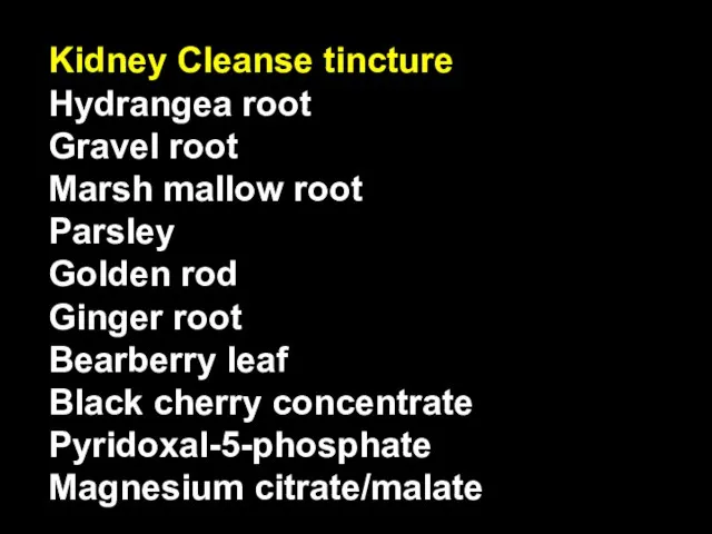 Kidney Cleanse tincture Hydrangea root Gravel root Marsh mallow root Parsley Golden
