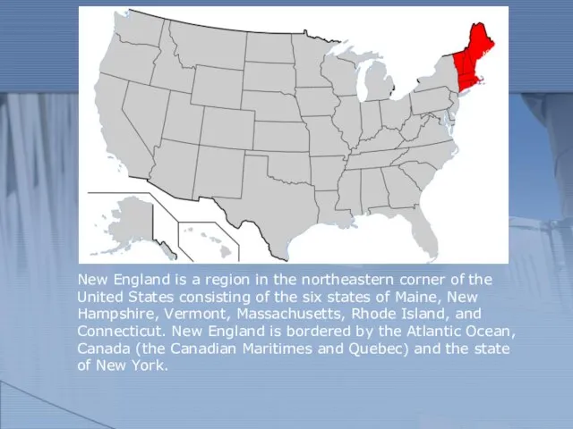 New England is a region in the northeastern corner of the United