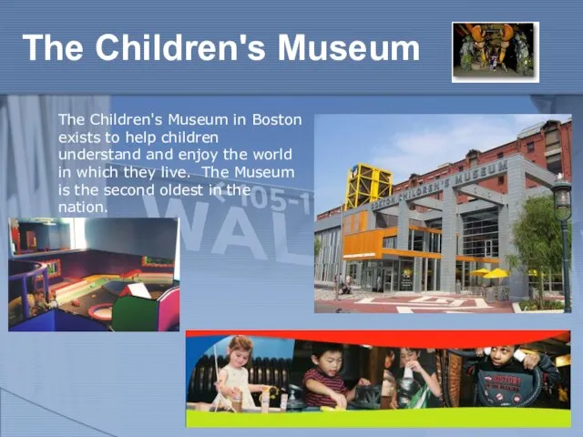 The Children's Museum in Boston exists to help children understand and enjoy