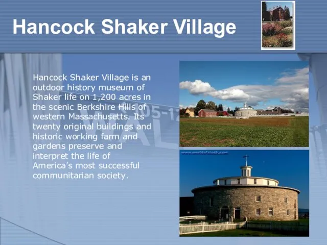 Hancock Shaker Village is an outdoor history museum of Shaker life on