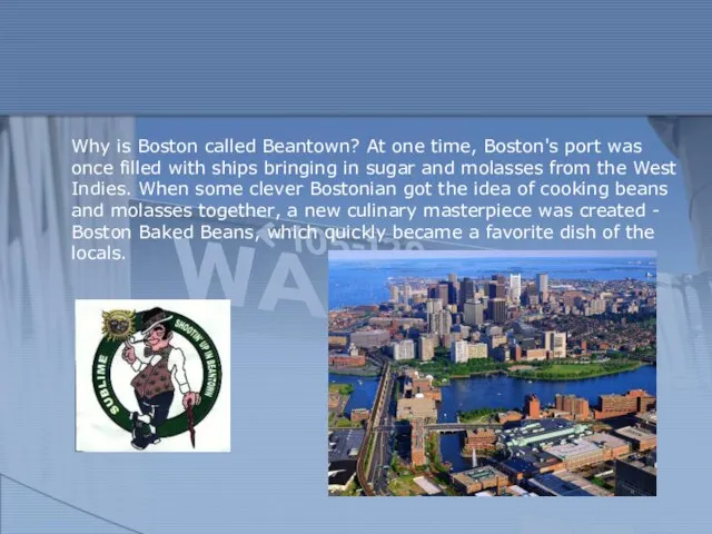 Why is Boston called Beantown? At one time, Boston's port was once