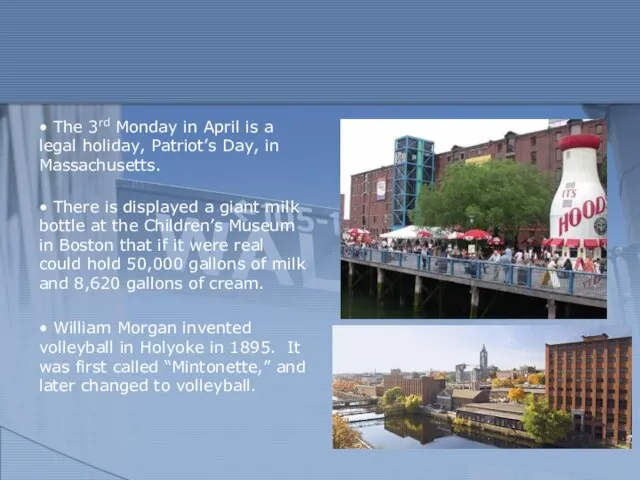 • The 3rd Monday in April is a legal holiday, Patriot’s Day,