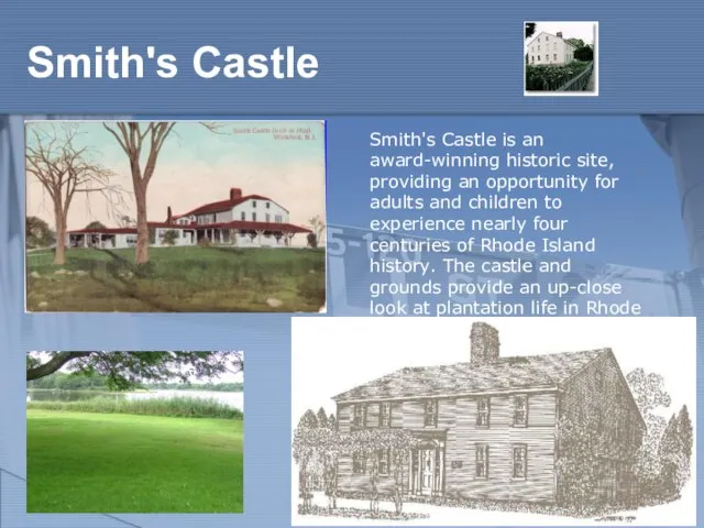 Smith's Castle is an award-winning historic site, providing an opportunity for adults