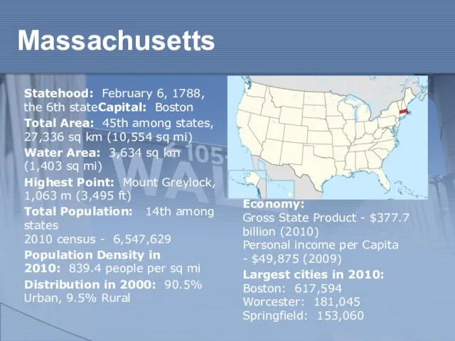 Statehood: February 6, 1788, the 6th stateCapital: Boston Total Area: 45th among