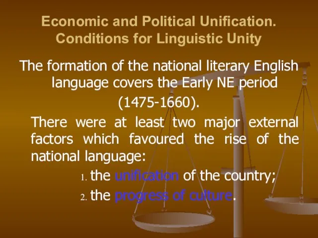 Economic and Political Unification. Conditions for Linguistic Unity The formation of the