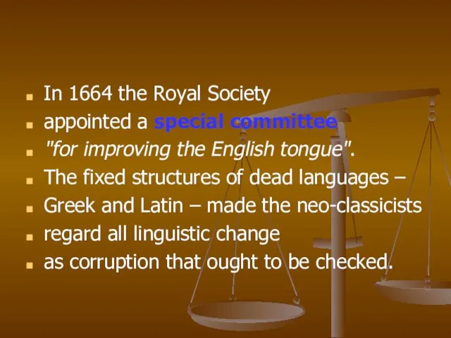 In 1664 the Royal Society appointed a special committee "for improving the