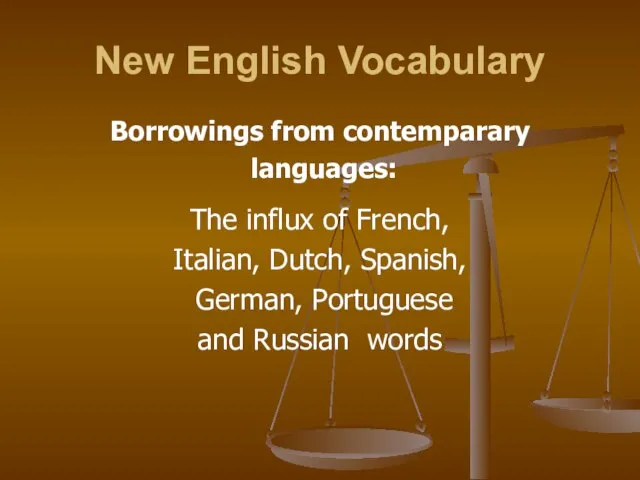 New English Vocabulary Borrowings from contemparary languages: The influx of French, Italian,