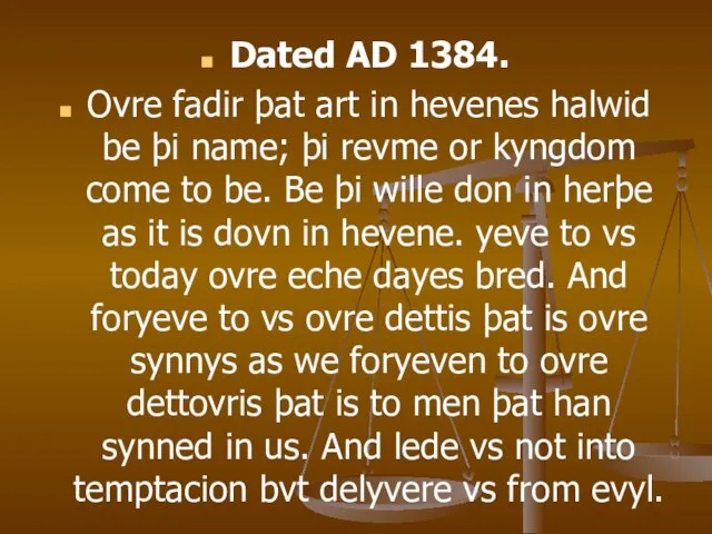 Dated AD 1384. Ovre fadir þat art in hevenes halwid be þi