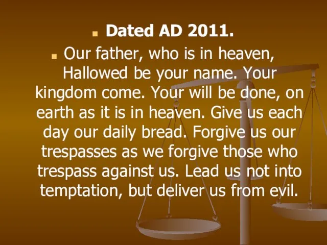 Dated AD 2011. Our father, who is in heaven, Hallowed be your