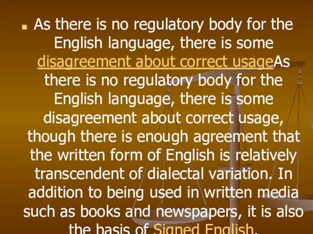 As there is no regulatory body for the English language, there is