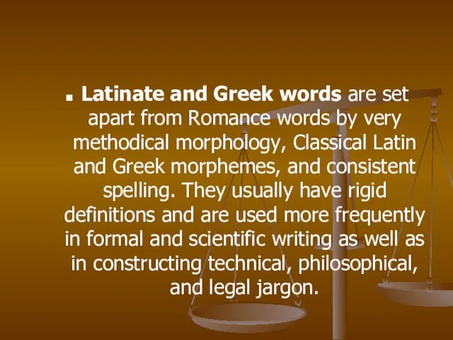 Latinate and Greek words are set apart from Romance words by very