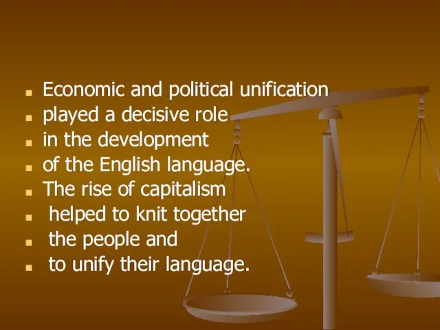 Economic and political unification played a decisive role in the development of