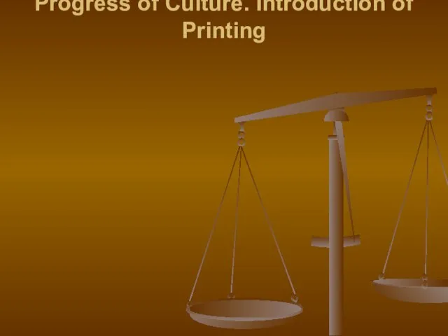 Progress of Culture. Introduction of Printing