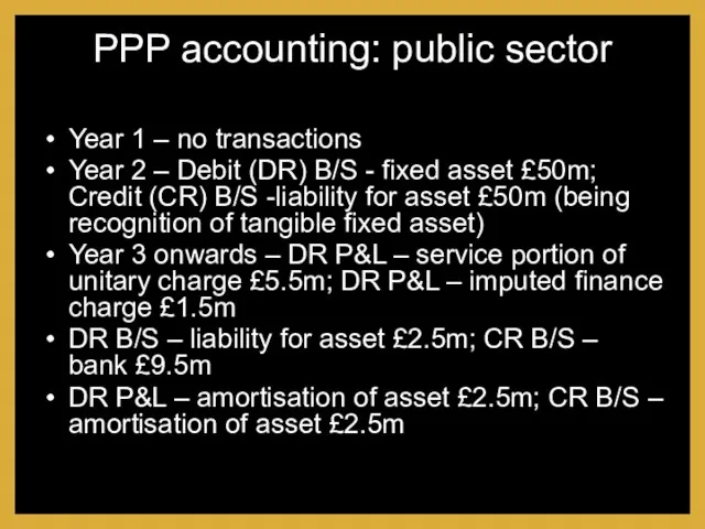 PPP accounting: public sector Year 1 – no transactions Year 2 –