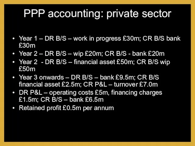 PPP accounting: private sector Year 1 – DR B/S – work in