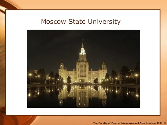 Moscow State University The Faculty of Foreign Languages and Area Studies, 2011. ©