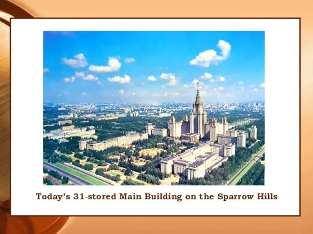 Today’s 31-stored Main Building on the Sparrow Hills