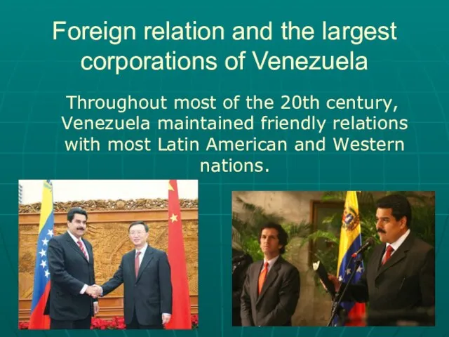 Foreign relation and the largest corporations of Venezuela Throughout most of the