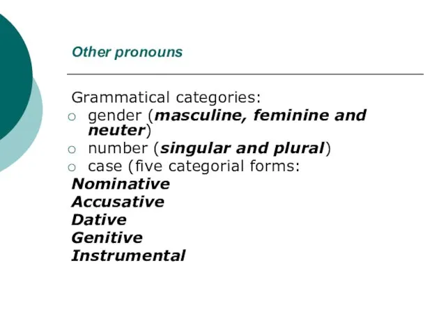 Other pronouns Grammatical categories: gender (masculine, feminine and neuter) number (singular and