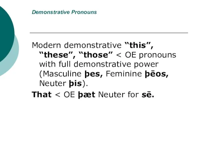 Demonstrative Pronouns Modern demonstrative “this”, “these”, “those” That