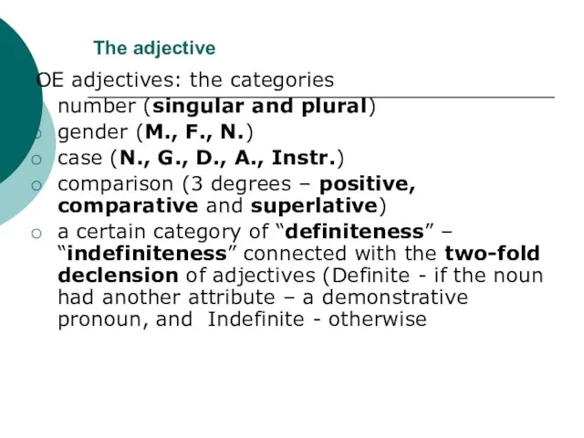 The adjective OE adjectives: the categories number (singular and plural) gender (M.,