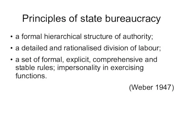 Principles of state bureaucracy a formal hierarchical structure of authority; a detailed