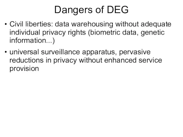 Dangers of DEG Civil liberties: data warehousing without adequate individual privacy rights