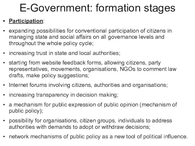 E-Government: formation stages Participation: expanding possibilities for conventional participation of citizens in