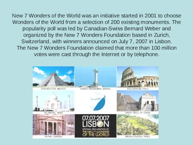 New 7 Wonders of the World was an initiative started in 2001