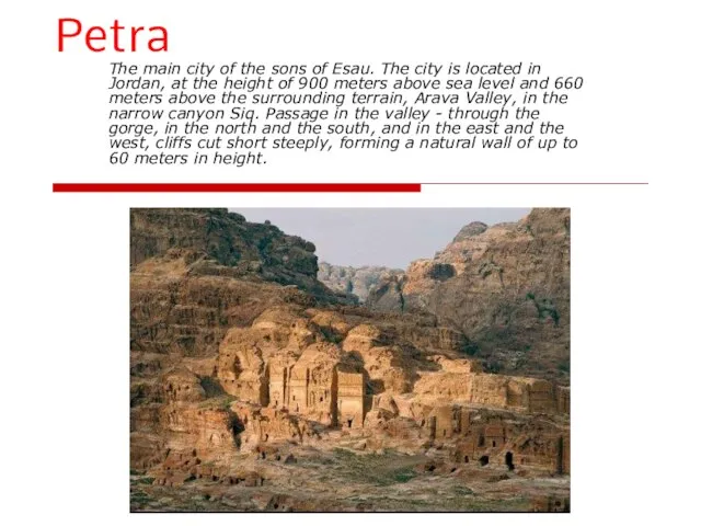 Petra The main city of the sons of Esau. The city is