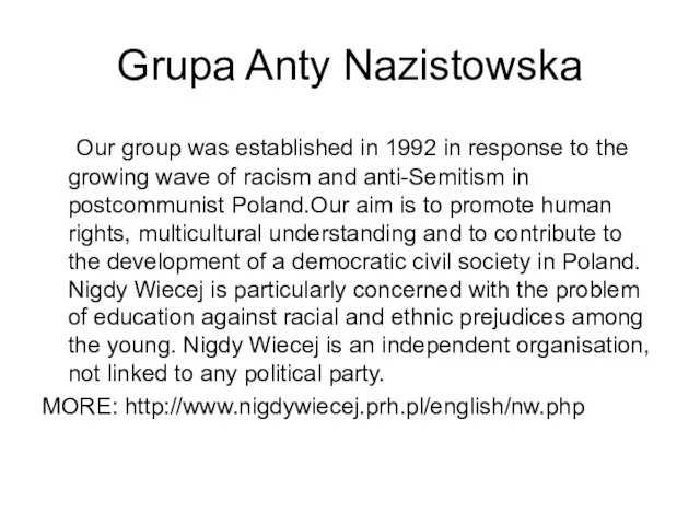 Grupa Anty Nazistowska Our group was established in 1992 in response to