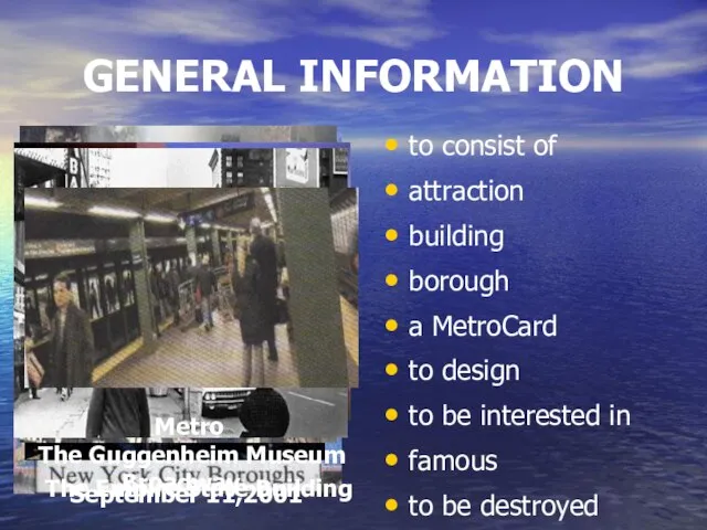 GENERAL INFORMATION to consist of attraction building borough a MetroCard to design