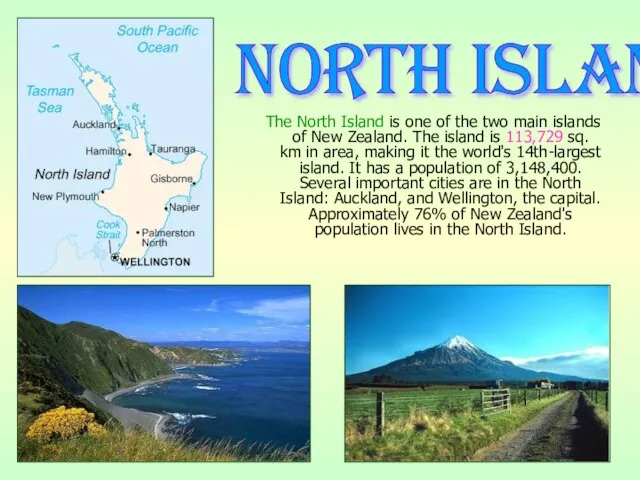 The North Island is one of the two main islands of New