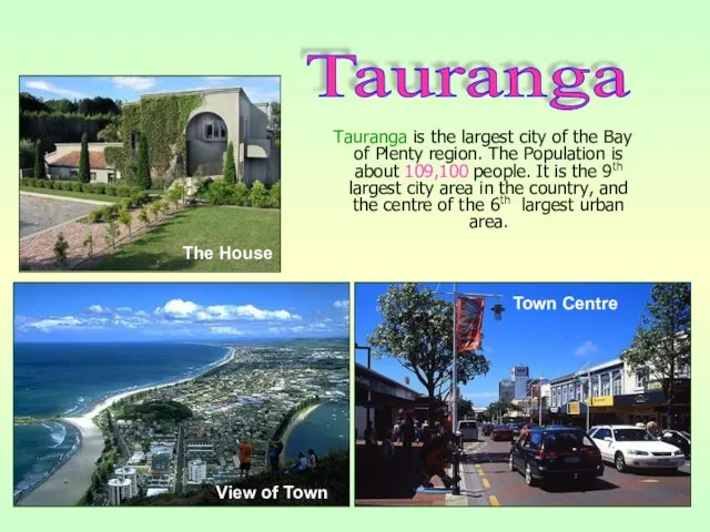 Tauranga is the largest city of the Bay of Plenty region. The