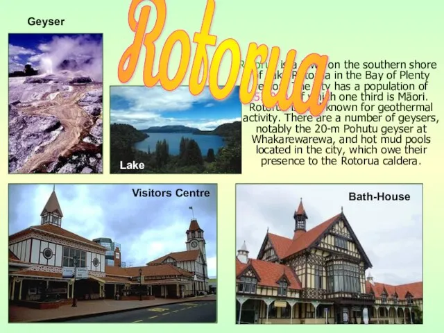 Rotorua is a town on the southern shore of Lake Rotorua in