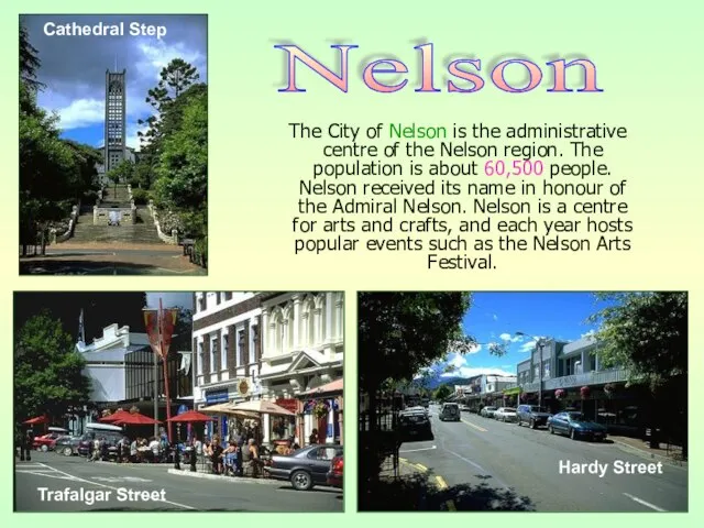 The City of Nelson is the administrative centre of the Nelson region.