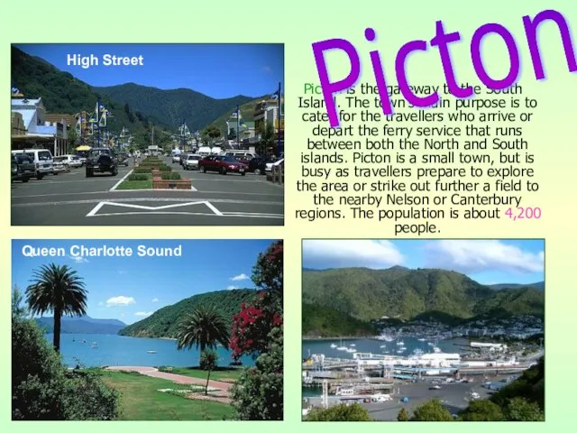 Picton is the gateway to the South Island. The town's main purpose