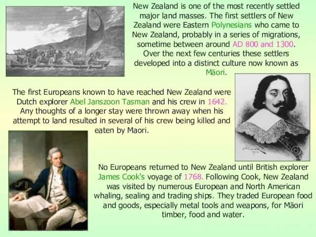 The first Europeans known to have reached New Zealand were Dutch explorer