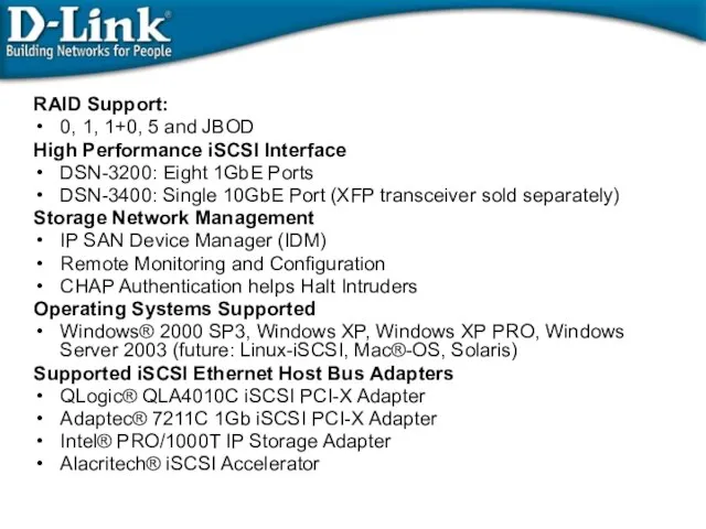 RAID Support: 0, 1, 1+0, 5 and JBOD High Performance iSCSI Interface