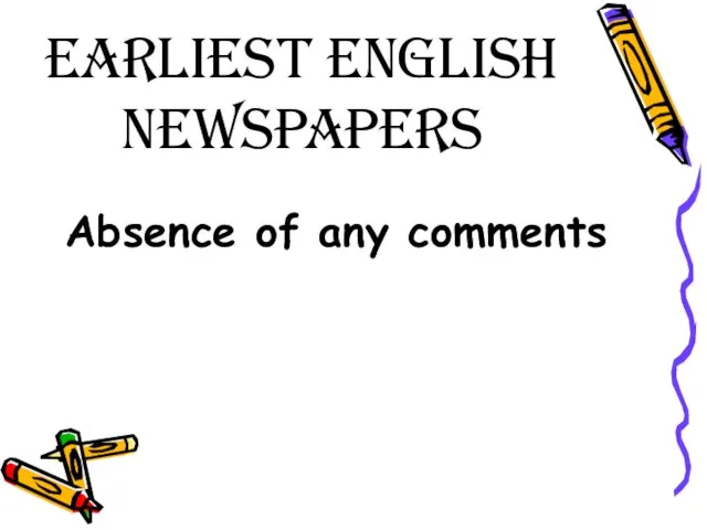 Earliest English Newspapers Absence of any comments