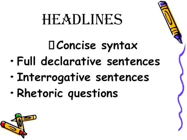 headlines Concise syntax Full declarative sentences Interrogative sentences Rhetoric questions